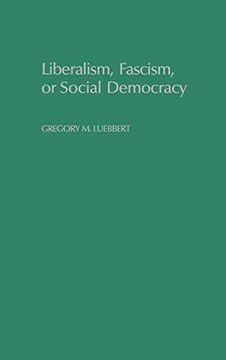 portada Liberalism, Fascism, or Social Democracy: Social Classes and the Political Origins of Regimes in Interwar Europe (in English)