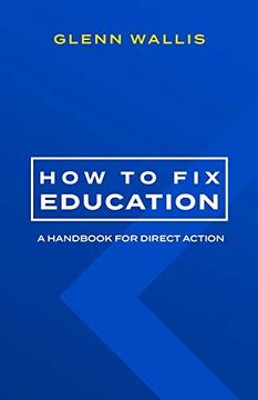 portada How to fix Education: A Handbook for Direct Action (en Inglés)
