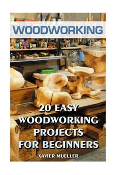 portada Woodworking: 20 Easy Woodworking Projects For Beginners