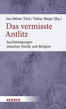 portada Das Vermisste Antlitz: Suchbewegungen Zwischen Poetik Und Religion (en Alemán)