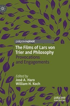 portada The Films of Lars Von Trier and Philosophy: Provocations and Engagements (in English)