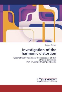 portada Investigation of the harmonic distortion: Geometrically non-linear free response of thin straight structures  Part I: Clamped-Clamped Beams