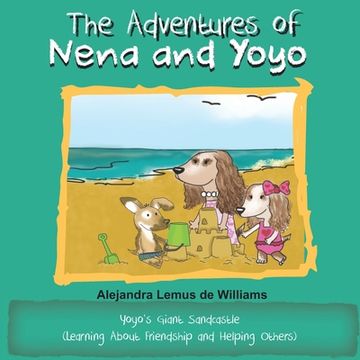 portada The Adventures of Nena and Yoyo Yoyo's Giant Sandcastle: (Learning About Friendship and Helping Others)