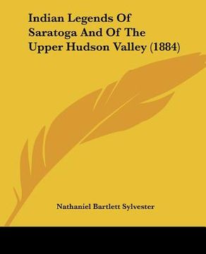 portada indian legends of saratoga and of the upper hudson valley (1884) (en Inglés)