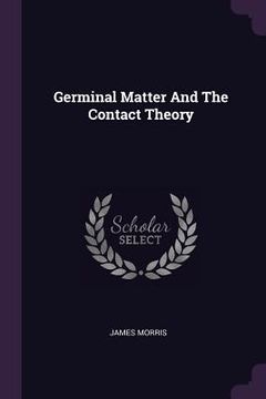 portada Germinal Matter And The Contact Theory (en Inglés)