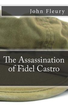 portada The Assassination of Fidel Castro: The Secret History of Assassination Attempts On Fidel Castro (en Inglés)