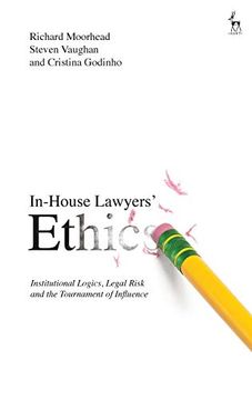 portada In-House Lawyers' Ethics: Institutional Logics, Legal Risk and the Tournament of Influence 