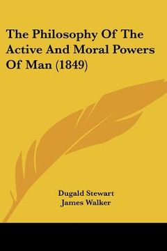 portada the philosophy of the active and moral powers of man (1849) (en Inglés)