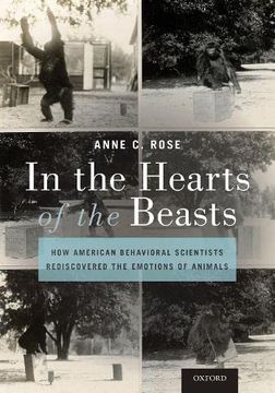 portada In the Hearts of the Beasts: How American Behavioral Scientists Rediscovered the Emotions of Animals (en Inglés)