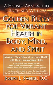 portada Golden Rules for Vibrant Health in Body, Mind, and Spirit: A Holistic Approach to Health and Wellness (en Inglés)