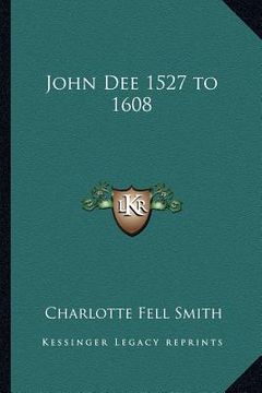 portada john dee 1527 to 1608 (en Inglés)