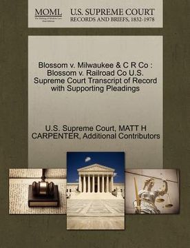 portada blossom v. milwaukee & c r co: blossom v. railroad co u.s. supreme court transcript of record with supporting pleadings