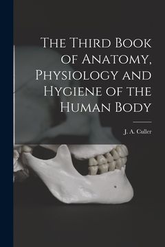 portada The Third Book of Anatomy, Physiology and Hygiene of the Human Body (en Inglés)