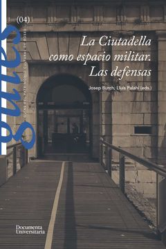portada La Ciutadella Como Espacio Militar. Las Defensas (in Spanish)