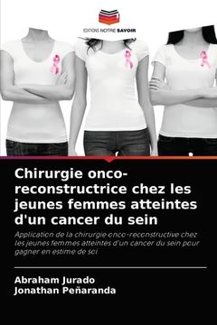 portada Chirurgie onco-reconstructrice chez les jeunes femmes atteintes d'un cancer du sein (en Francés)