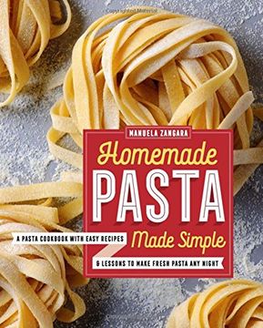 portada Homemade Pasta Made Simple: A Pasta Cookbook with Easy Recipes & Lessons to Make Fresh Pasta Any Night (in English)