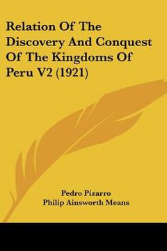 portada relation of the discovery and conquest of the kingdoms of peru v2 (1921) (en Inglés)