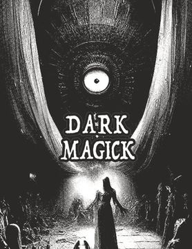 portada Dark Occult Magick Powerful Summoning Spells for Entities to Seek Protection and Incredible Power: Perfect for Fans of the Occult Light and Dark Magic (in English)
