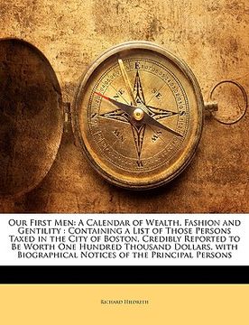 portada our first men: a calendar of wealth, fashion and gentility: containing a list of those persons taxed in the city of boston, credibly