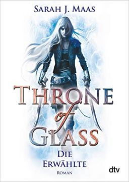 portada Throne of Glass - die Erwählte: Roman (Dtv Junior) (en Alemán)