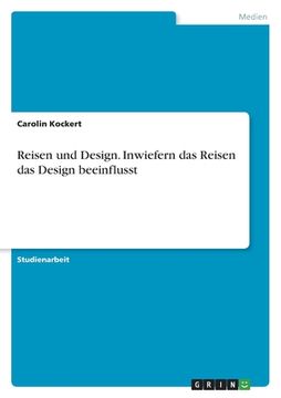 portada Reisen und Design. Inwiefern das Reisen das Design beeinflusst (in German)
