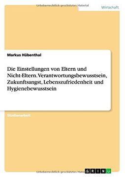 portada Die Einstellungen von Eltern und Nicht-Eltern. Verantwortungsbewusstsein, Zukunftsangst, Lebenszufriedenheit und Hygienebewusstsein