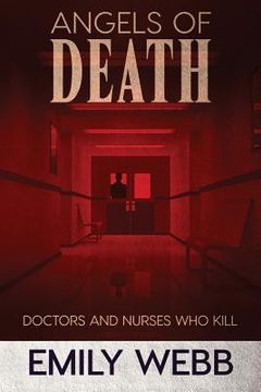 portada Angels of Death: Doctors and Nurses Who Kill (en Inglés)