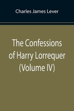 portada The Confessions of Harry Lorrequer (Volume IV) (in English)