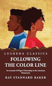 portada Following the Color Line An Account of Negro Citizenship in the American Democracy