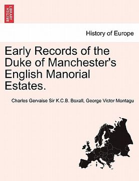 portada early records of the duke of manchester's english manorial estates. (en Inglés)