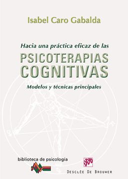 portada Hacia una Práctica Eficaz de las Psicoterapias Cognitivas: Modelos y Técnicas Principales (Biblioteca de Psicología)