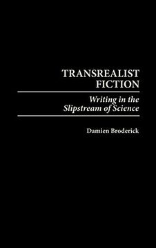 portada Transrealist Fiction: Writing in the Slipstream of Science (Contributions to the Study of Science Fiction and Fantasy) (en Inglés)