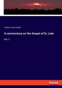portada A commentary on the Gospel of St. Luke: Vol. 2 (en Inglés)
