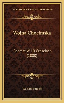 portada Wojna Chocimska: Poemat W 10 Czesciach (1880) (en Polaco)
