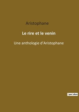 portada Le rire et le venin: Une anthologie d'Aristophane (en Francés)