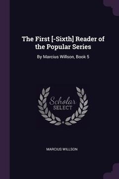 portada The First [-Sixth] Reader of the Popular Series: By Marcius Willson, Book 5 (en Inglés)