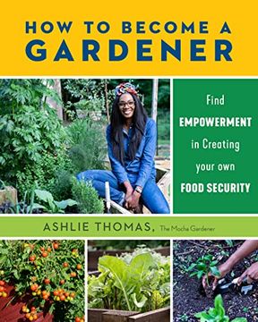 portada How to Become a Gardener: Find Empowerment in Creating Your own Food Security (en Inglés)