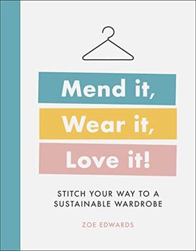 portada Mend it, Wear it, Love It! Stitch Your way to a Sustainable Wardrobe (in English)