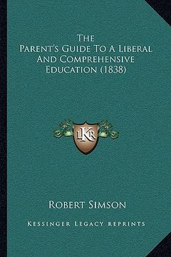portada the parent's guide to a liberal and comprehensive education (1838) (in English)