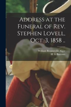 portada Address at the Funeral of Rev. Stephen Lovell, Oct. 3, 1858 .. (en Inglés)