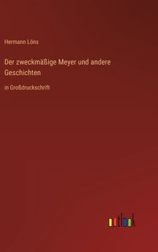 portada Der zweckmäßige Meyer und andere Geschichten: in Großdruckschrift (in German)