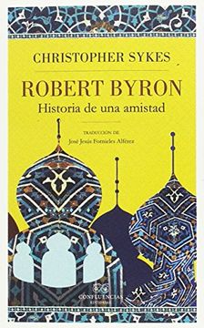 portada ROBERT BYRON HISTORIA DE UNA AMISTAD