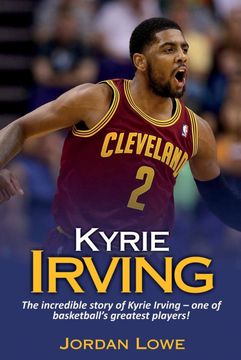 portada Kyrie Irving: The incredible story of Kyrie Irving - one of basketball's greatest players! (en Inglés)