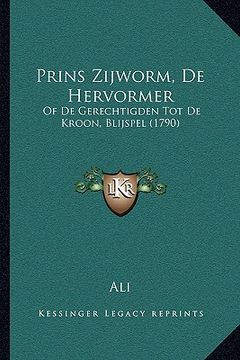 portada Prins Zijworm, De Hervormer: Of De Gerechtigden Tot De Kroon, Blijspel (1790)