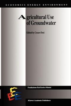 portada agricultural use of groundwater: towards integration between agricultural policy and water resources management (in English)
