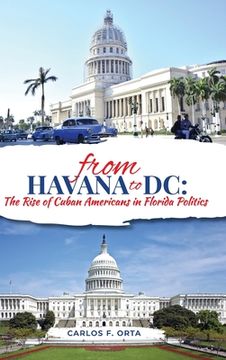 portada From Havana to DC: The Rise of Cuban Americans in Florida Politics (in English)