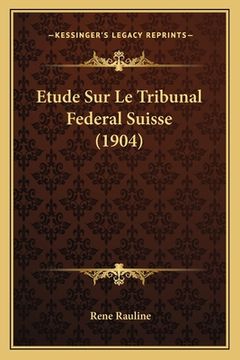 portada Etude Sur Le Tribunal Federal Suisse (1904) (in French)