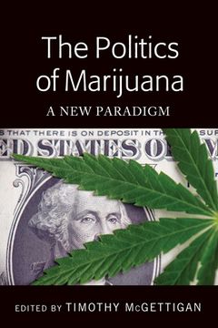 portada The Politics of Marijuana: A New Paradigm (en Inglés)