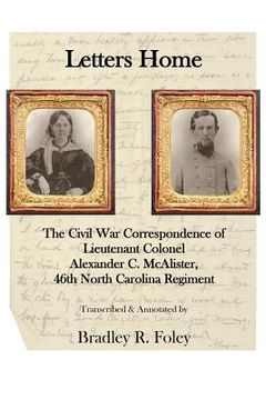 portada Letters Home: : The Civil War Correspondence of Lieutenant Colonel Alexander C. McAlister (en Inglés)