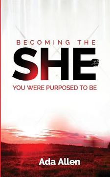 portada She: Becoming the woman you were purposed to be (en Inglés)
